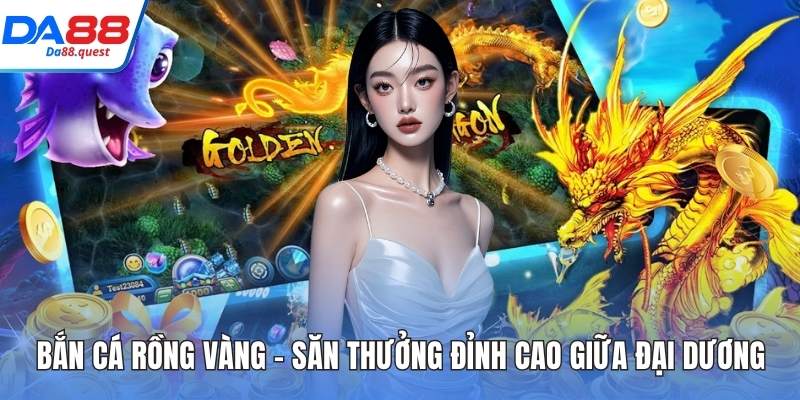 Bắn cá rồng vàng