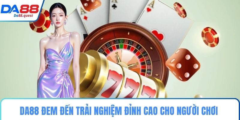 DA88 đem đến trải nghiệm đỉnh cao cho người chơi 