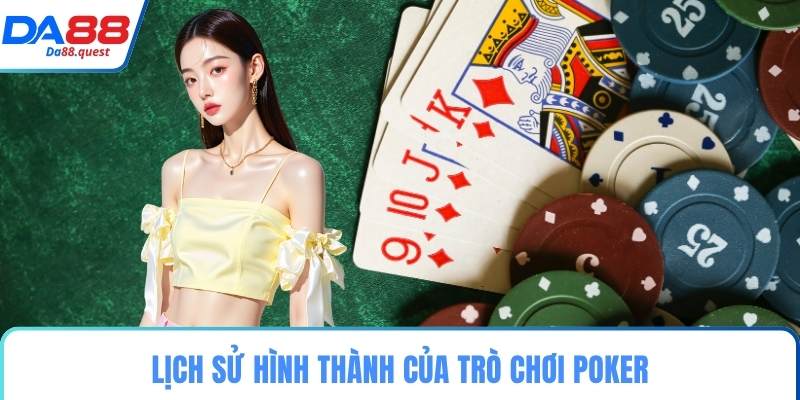 Lịch sử hình thành của trò chơi Poker