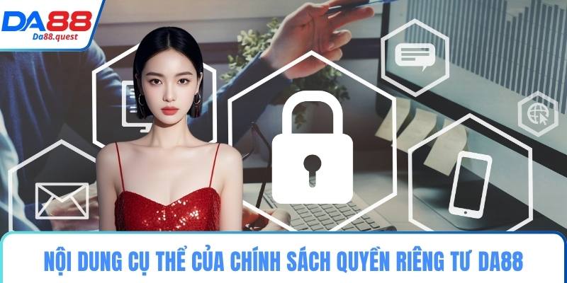 Nội dung cụ thể của chính sách quyền riêng tư DA88