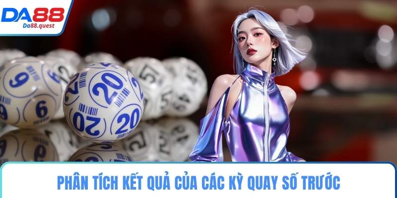 Phân tích kết quả của các kỳ quay số trước