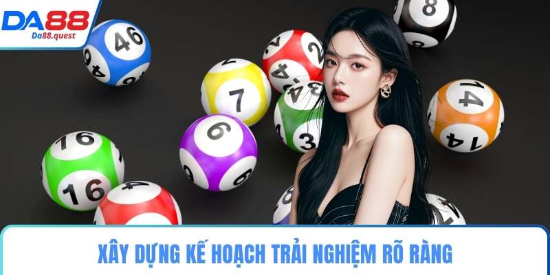 Xây dựng kế hoạch trải nghiệm rõ ràng